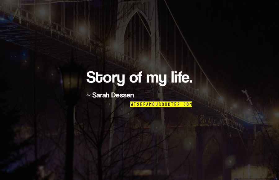 Muzicala Quotes By Sarah Dessen: Story of my life. Muzicala Quotes By Sarah Dessen: Story of my life.