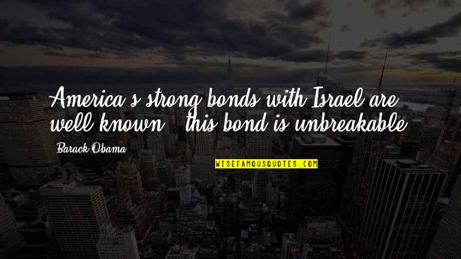 Muzikitv Quotes By Barack Obama: America's strong bonds with Israel are well known