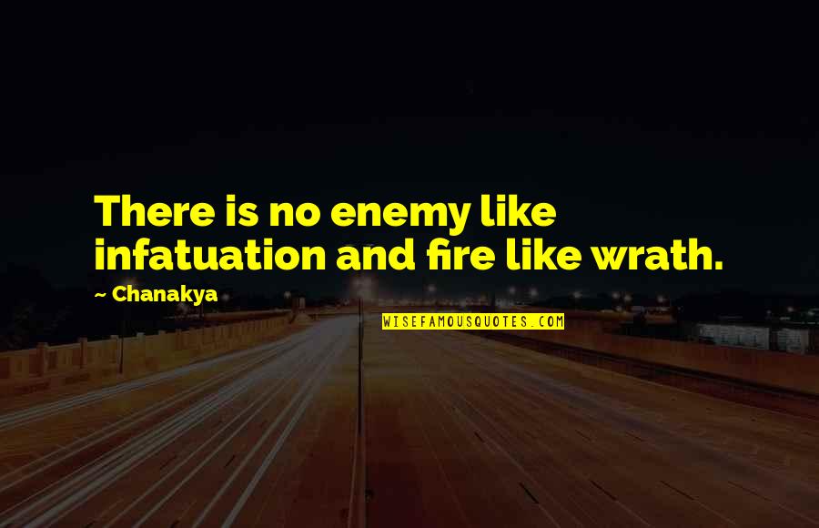 Muzillac Quotes By Chanakya: There is no enemy like infatuation and fire