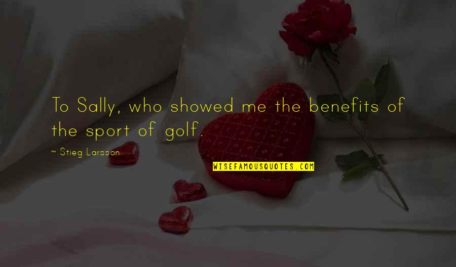 Muzychenko General Quotes By Stieg Larsson: To Sally, who showed me the benefits of Muzychenko General Quotes By Stieg Larsson: To Sally, who showed me the benefits of
