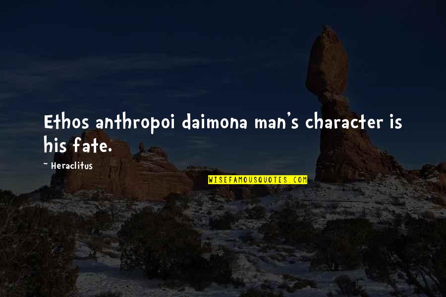 Muzzin Quotes By Heraclitus: Ethos anthropoi daimona man's character is his fate. Muzzin Quotes By Heraclitus: Ethos anthropoi daimona man's character is his fate.