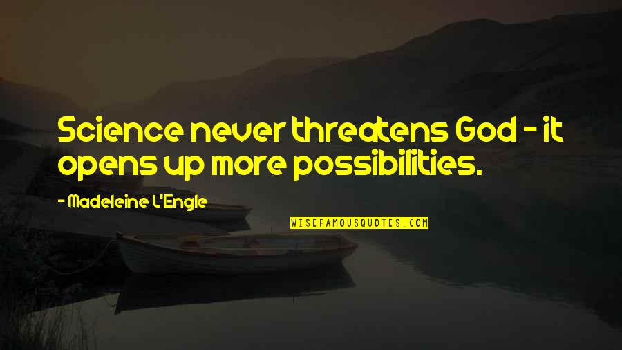 Muzzled The Musical Quotes By Madeleine L'Engle: Science never threatens God - it opens up Muzzled The Musical Quotes By Madeleine L'Engle: Science never threatens God - it opens up