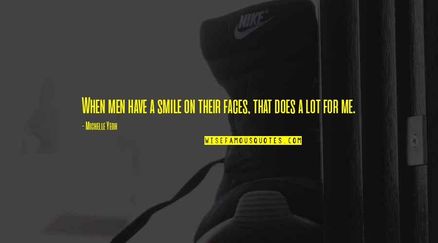 Mvc Json.encode Quotes By Michelle Yeoh: When men have a smile on their faces, Mvc Json.encode Quotes By Michelle Yeoh: When men have a smile on their faces,