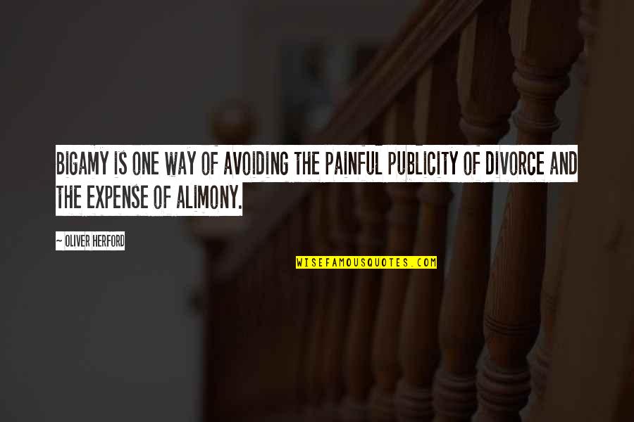 Mvd Kerala Quotes By Oliver Herford: Bigamy is one way of avoiding the painful