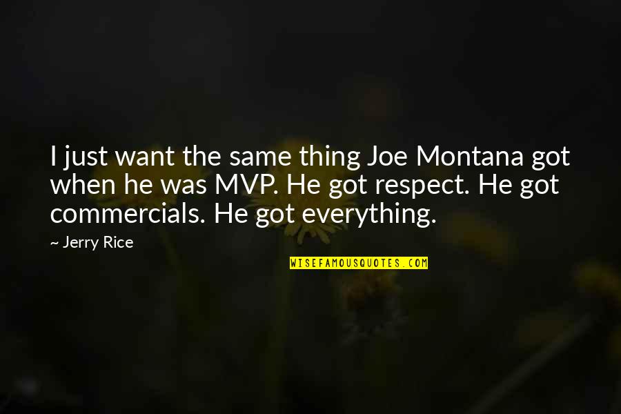 Mvp Quotes By Jerry Rice: I just want the same thing Joe Montana