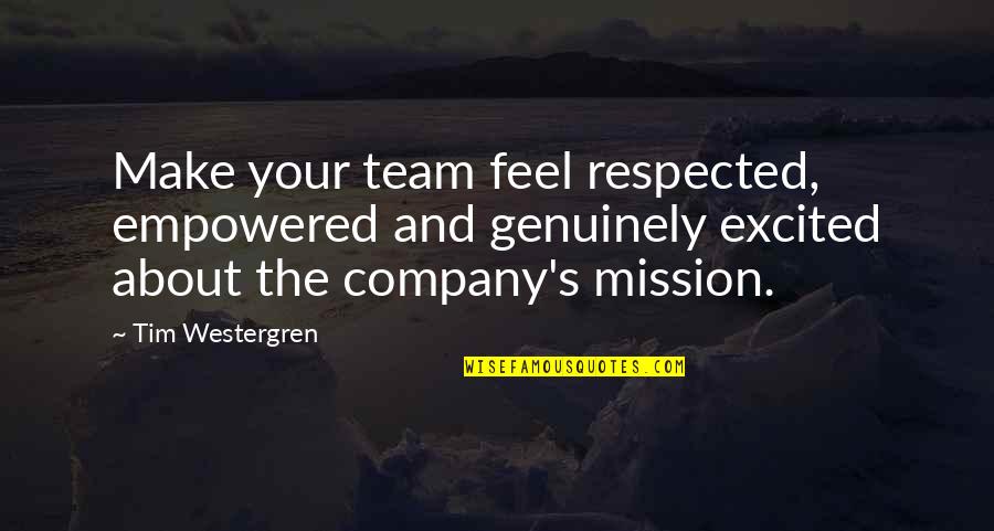 Mw2 Multiplayer Quotes By Tim Westergren: Make your team feel respected, empowered and genuinely