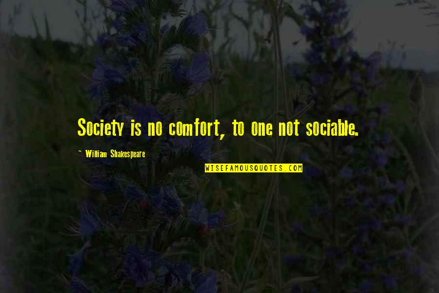 Mw3 Survival Quotes By William Shakespeare: Society is no comfort, to one not sociable.