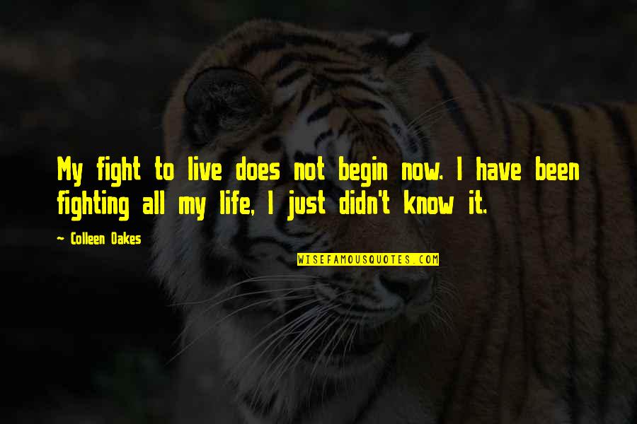 Mwamba Childrens Choir Quotes By Colleen Oakes: My fight to live does not begin now. Mwamba Childrens Choir Quotes By Colleen Oakes: My fight to live does not begin now.