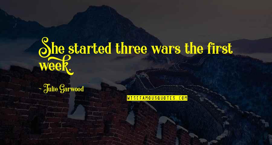 Mwamba Childrens Choir Quotes By Julie Garwood: She started three wars the first week. Mwamba Childrens Choir Quotes By Julie Garwood: She started three wars the first week.