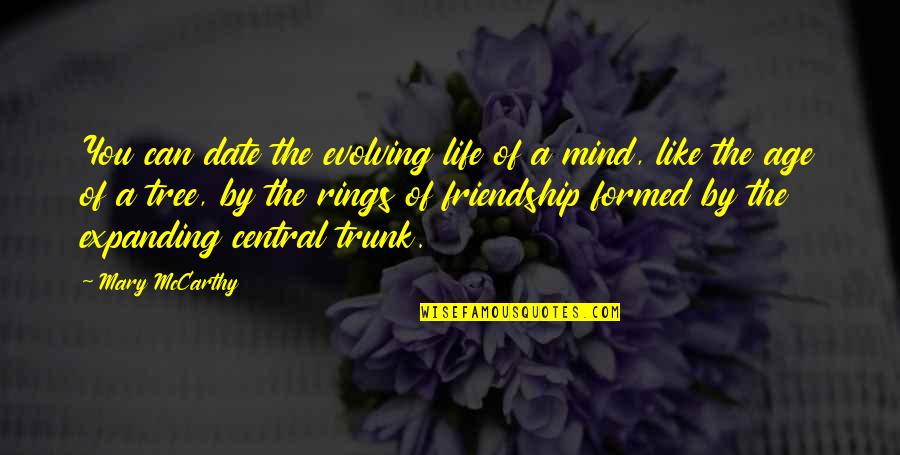 Mwasala Quotes By Mary McCarthy: You can date the evolving life of a Mwasala Quotes By Mary McCarthy: You can date the evolving life of a