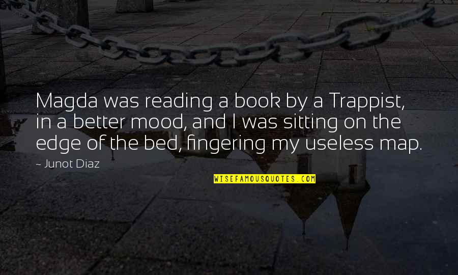 Mwaura Wa Quotes By Junot Diaz: Magda was reading a book by a Trappist, Mwaura Wa Quotes By Junot Diaz: Magda was reading a book by a Trappist,