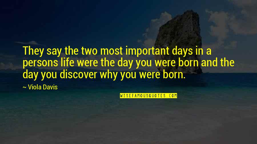 Mwenda Njoka Quotes By Viola Davis: They say the two most important days in