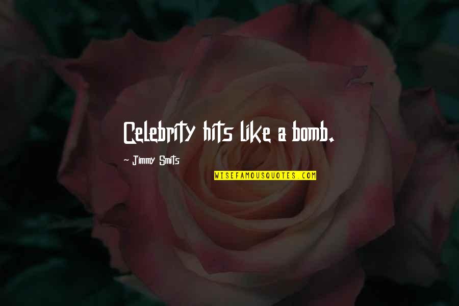Mwingi Schools Quotes By Jimmy Smits: Celebrity hits like a bomb.