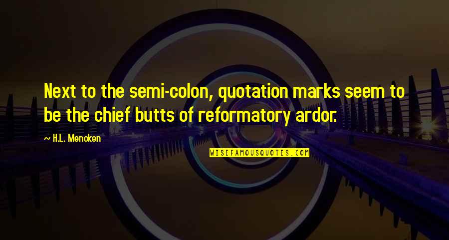 Mwithhotass Quotes By H.L. Mencken: Next to the semi-colon, quotation marks seem to