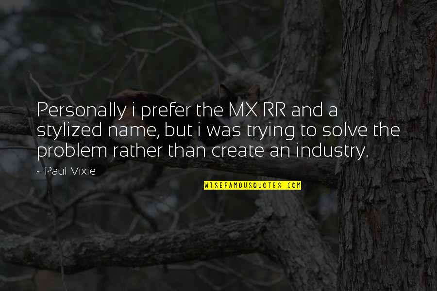 Mx Quotes By Paul Vixie: Personally i prefer the MX RR and a