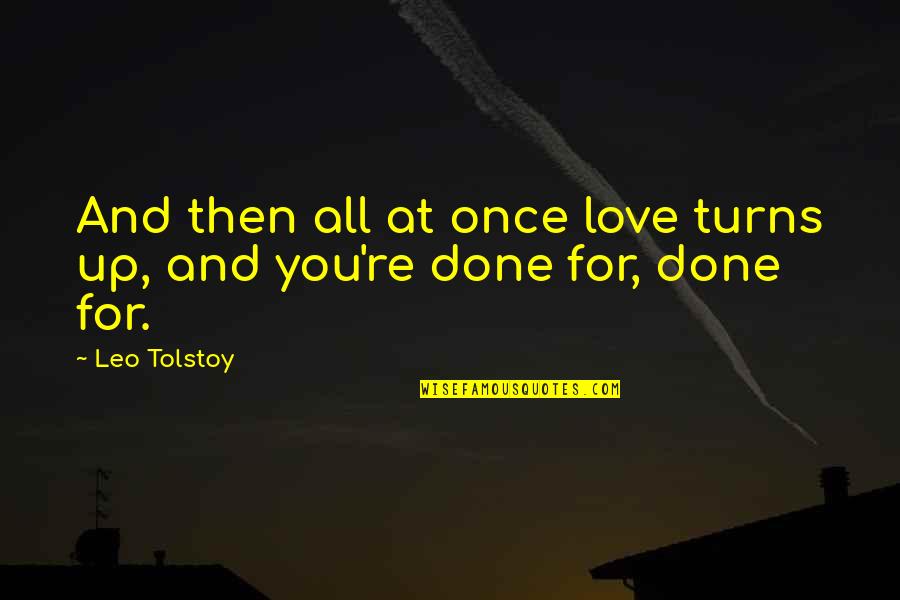 Mx Tattoo Quotes By Leo Tolstoy: And then all at once love turns up,