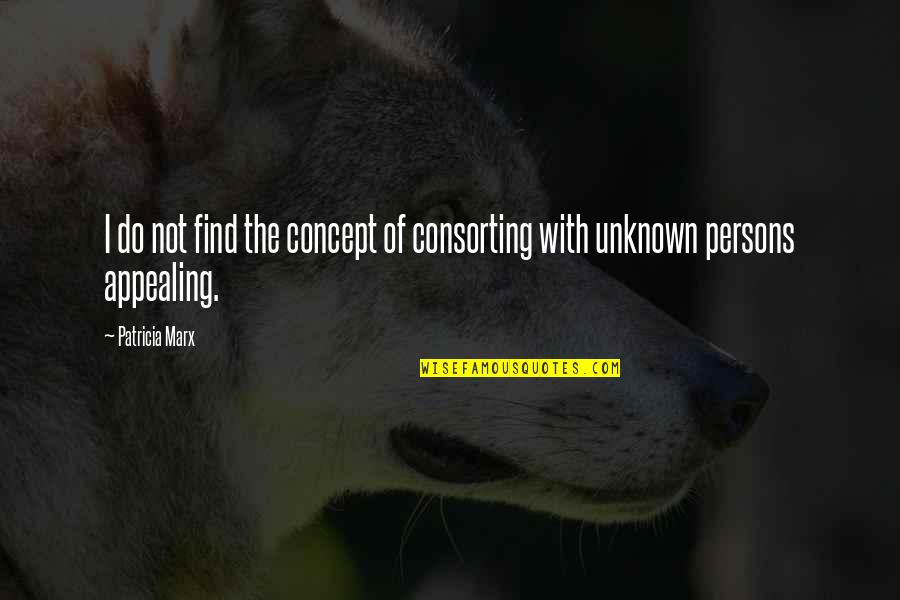 Mx518 Quotes By Patricia Marx: I do not find the concept of consorting