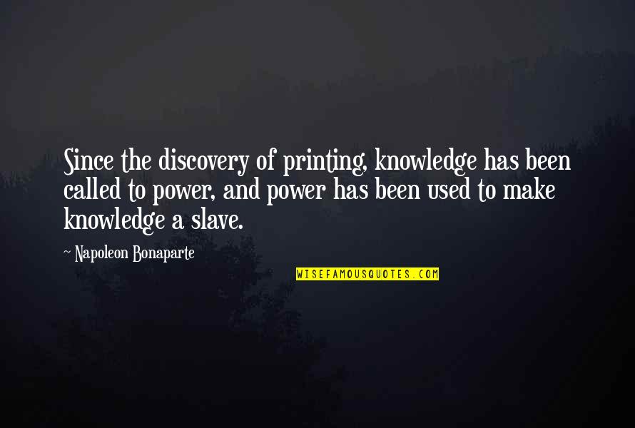 My 18th Birthday Funny Quotes By Napoleon Bonaparte: Since the discovery of printing, knowledge has been