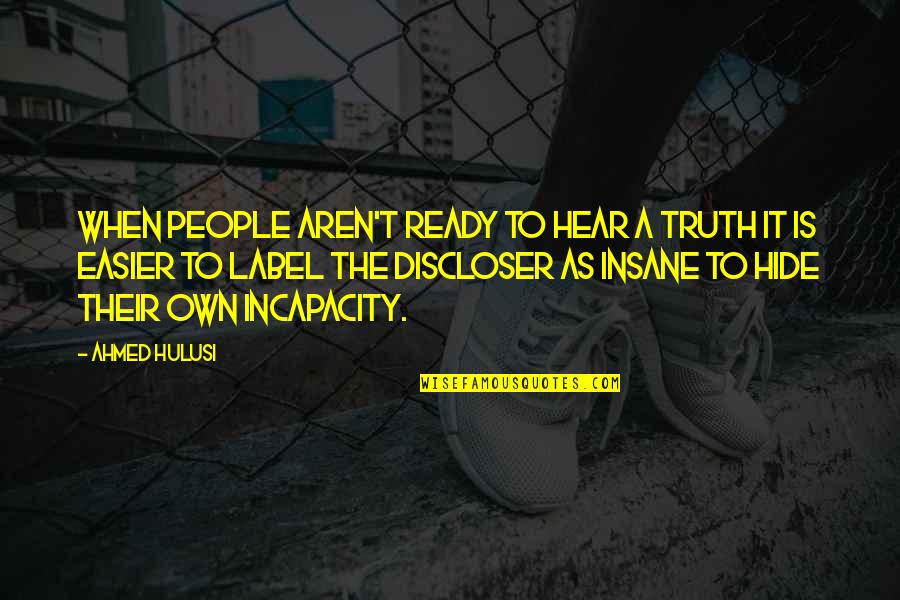 My Ahmed Quotes By Ahmed Hulusi: When people aren't ready to hear a truth