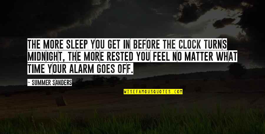 My Alarm Clock Quotes By Summer Sanders: The more sleep you get in before the