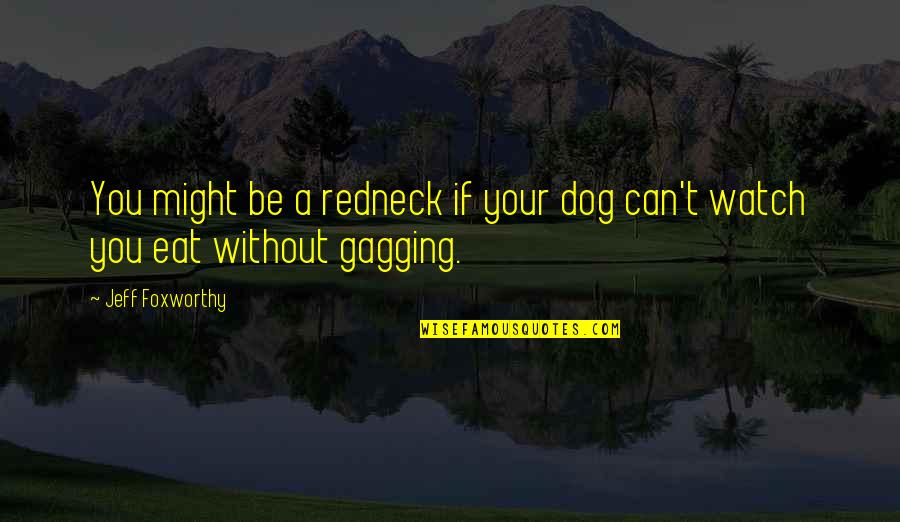 My Anaconda Dont Quotes By Jeff Foxworthy: You might be a redneck if your dog