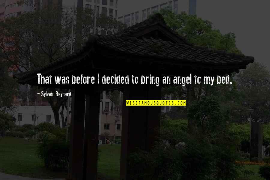 My Angel Quotes By Sylvain Reynard: That was before I decided to bring an