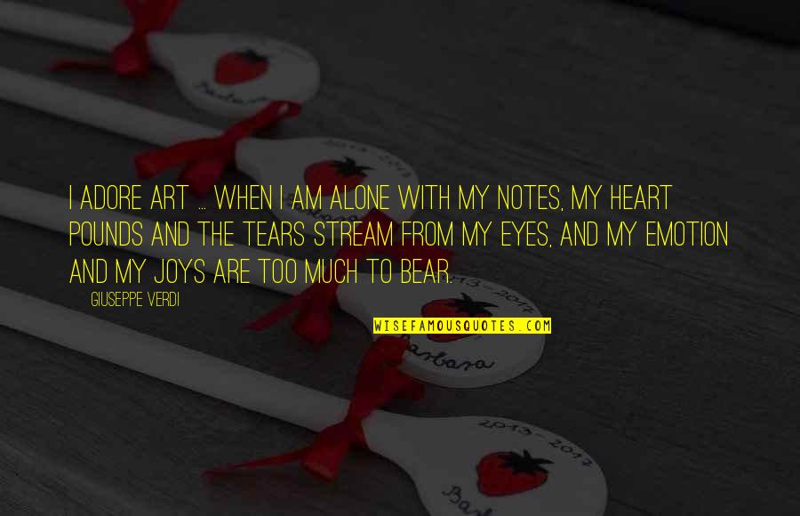 My Art And Heart Quotes By Giuseppe Verdi: I adore art ... when I am alone My Art And Heart Quotes By Giuseppe Verdi: I adore art ... when I am alone