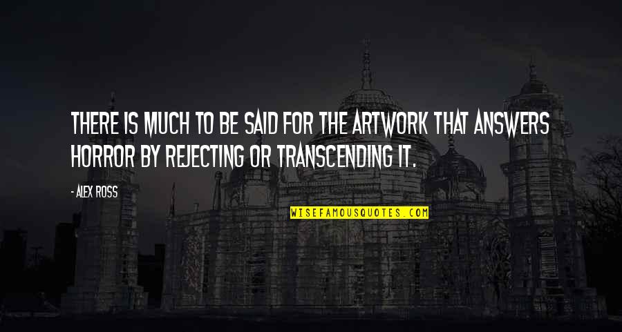 My Artwork Quotes By Alex Ross: There is much to be said for the My Artwork Quotes By Alex Ross: There is much to be said for the