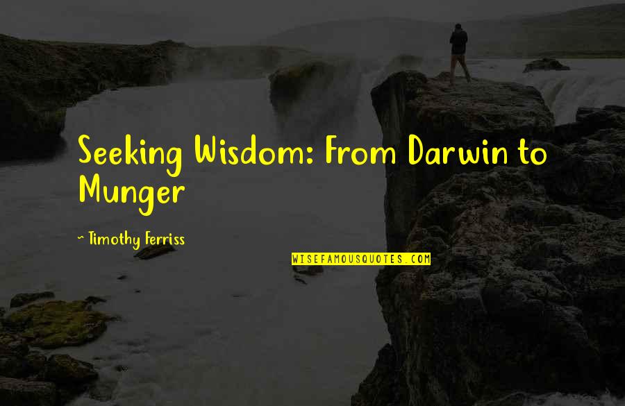 My Attitude And Personality Quotes By Timothy Ferriss: Seeking Wisdom: From Darwin to Munger My Attitude And Personality Quotes By Timothy Ferriss: Seeking Wisdom: From Darwin to Munger