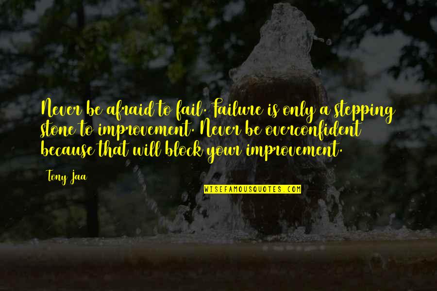 My Attitude And Personality Quotes By Tony Jaa: Never be afraid to fail. Failure is only
