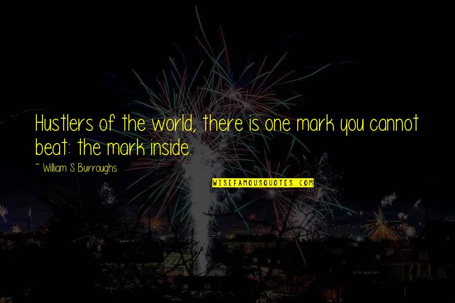 My Attitude Can Kill U Quotes By William S. Burroughs: Hustlers of the world, there is one mark