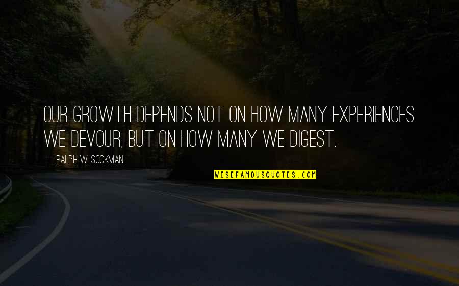 My Attitude Depends On U Quotes By Ralph W. Sockman: Our growth depends not on how many experiences