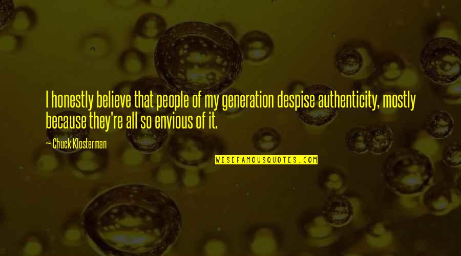 My Authenticity Quotes By Chuck Klosterman: I honestly believe that people of my generation