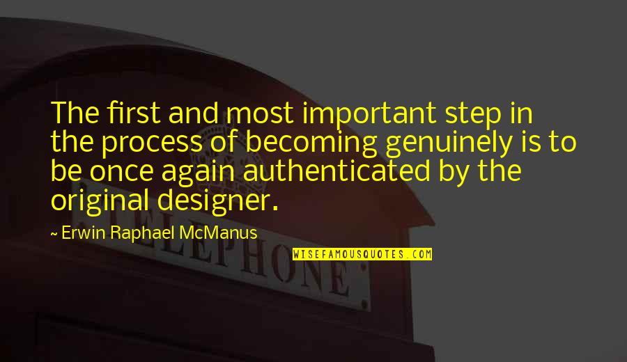 My Authenticity Quotes By Erwin Raphael McManus: The first and most important step in the