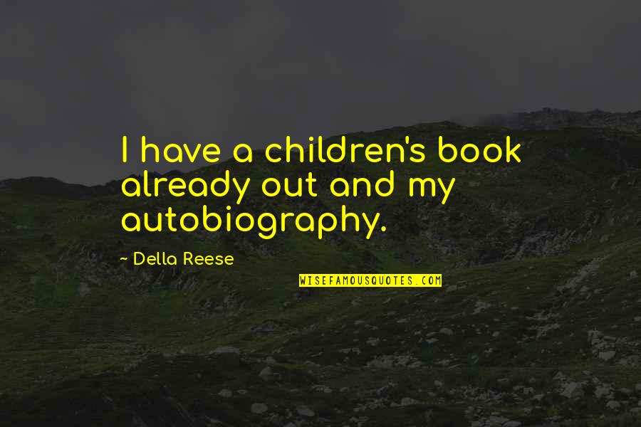 My Autobiography Quotes By Della Reese: I have a children's book already out and