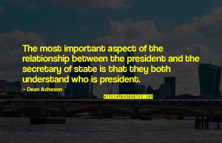 My Axa Quotes By Dean Acheson: The most important aspect of the relationship between My Axa Quotes By Dean Acheson: The most important aspect of the relationship between
