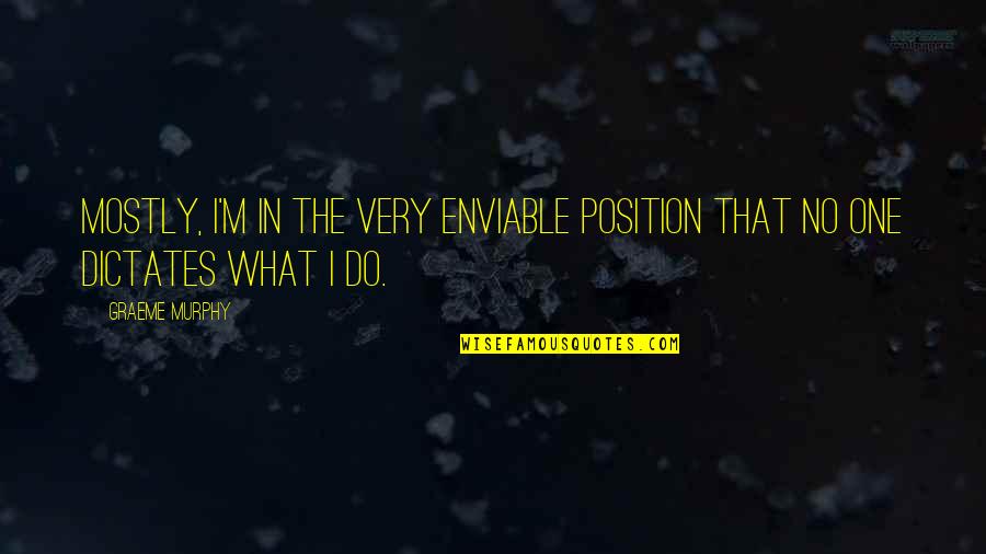 My Baby Growing Up Too Fast Quotes By Graeme Murphy: Mostly, I'm in the very enviable position that