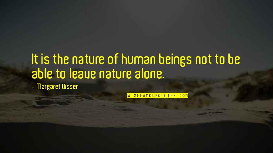 My Baby In Heaven Quotes By Margaret Visser: It is the nature of human beings not My Baby In Heaven Quotes By Margaret Visser: It is the nature of human beings not