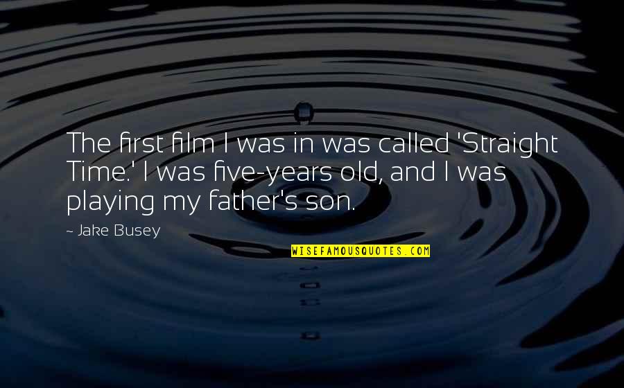 My Baby Is A Month Old Quotes By Jake Busey: The first film I was in was called