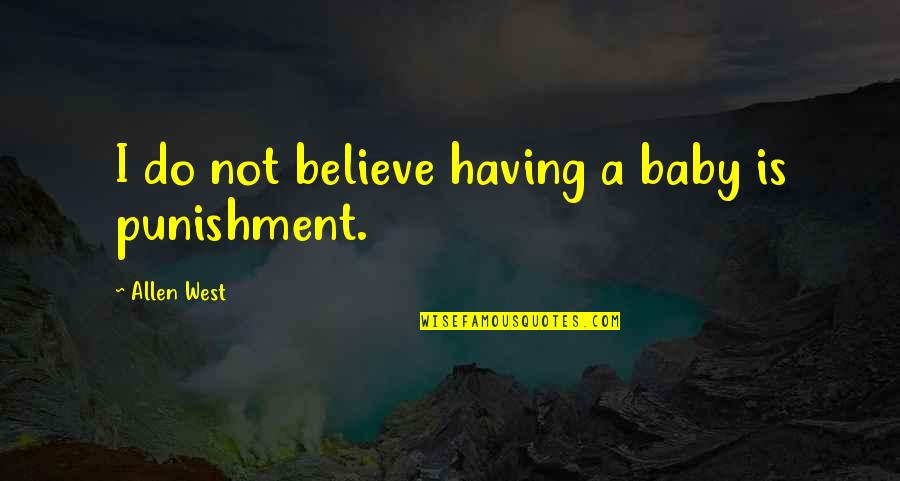 My Baby Is Having A Baby Quotes By Allen West: I do not believe having a baby is My Baby Is Having A Baby Quotes By Allen West: I do not believe having a baby is
