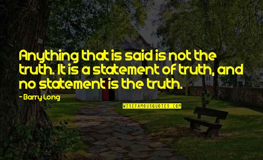 My Baby Is My Angel Quotes By Barry Long: Anything that is said is not the truth.
