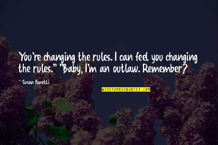 My Baby My Rules Quotes By Susan Fanetti: You're changing the rules. I can feel you