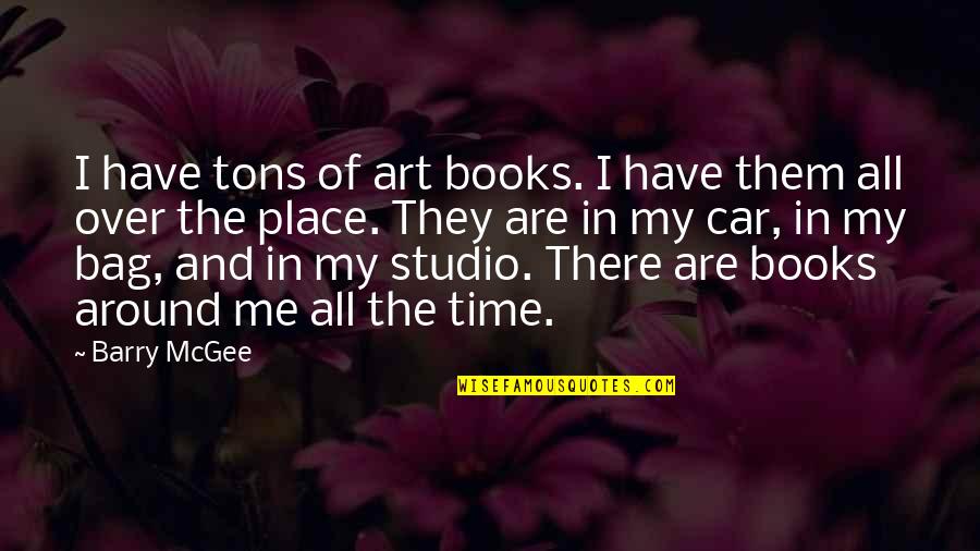 My Bag Quotes By Barry McGee: I have tons of art books. I have My Bag Quotes By Barry McGee: I have tons of art books. I have