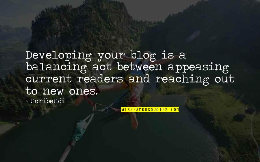 My Balancing Act Quotes By Scribendi: Developing your blog is a balancing act between