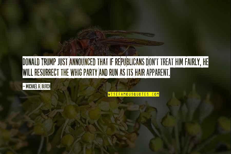 My Bday Quotes By Michael R. Burch: Donald Trump just announced that if Republicans don't