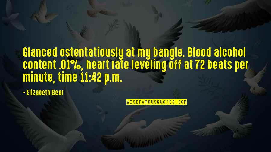 My Beats Quotes By Elizabeth Bear: Glanced ostentatiously at my bangle. Blood alcohol content