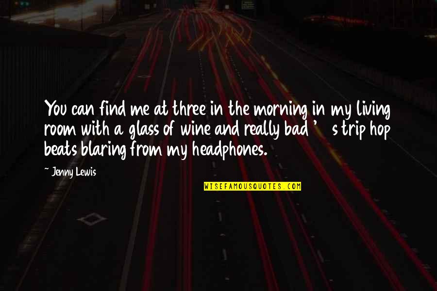 My Beats Quotes By Jenny Lewis: You can find me at three in the