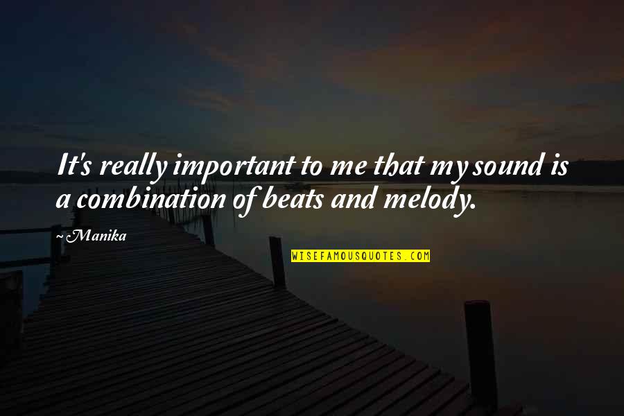 My Beats Quotes By Manika: It's really important to me that my sound
