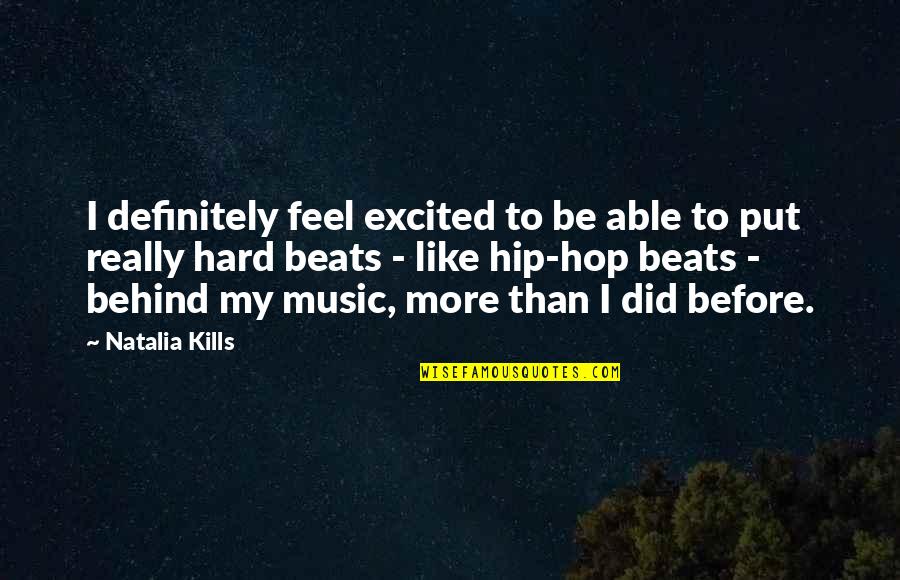 My Beats Quotes By Natalia Kills: I definitely feel excited to be able to
