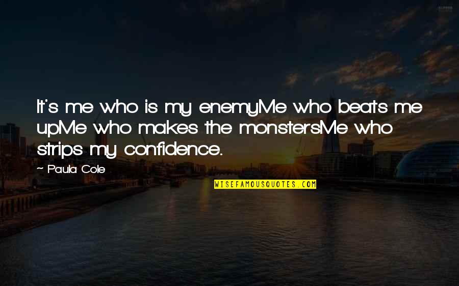 My Beats Quotes By Paula Cole: It's me who is my enemyMe who beats